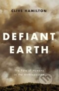 Kniha: Defiant Earth (Clive Hamilton). Polity Press, 2017
