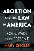 Kniha: Abortion and the Law in America (Mary Ziegler). Cambridge University Press, 2020