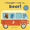 Kniha: I thought I saw a... bear! (Lydia Nichols). Templar, 2018