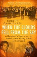 Kniha: When the Clouds Fell from the Sky (Robert Carmichael). Robinson, 2019