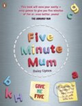 Kniha: Five Minute Mum: Give Me Five (Daisy Upton). Penguin Books, 2020