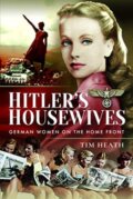 Kniha: Hitler's Housewives (Tim Heath). Pen & Sword History, 2020