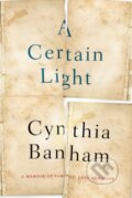 Kniha: A Certain Light (Banham Cynthia). Allen and Unwin, 2018