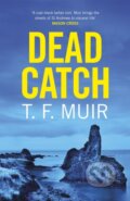 Kniha: Dead Catch (T.F. Muir). Constable, 2020