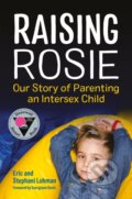 Kniha: Raising Rosie (Eric Lohman a Stephani Lohman). Jessica Kingsley, 2018