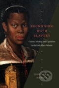Kniha: Reckoning with Slavery (Jennifer L. Morgan). Duke University, 2021
