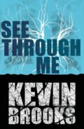 Kniha: See Through Me (Kevin Brooks). Electric Monkey, 2019