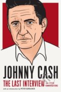 Kniha: Johnny Cash: The Last Interview (Johnny Cash). , 2021