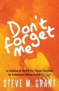 Kniha: Don't Forget Me (Steve M. Grant). Morgan James Publishing, 2020