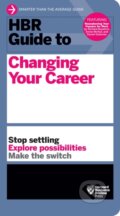 Kniha: HBR Guide to Changing Your Career (Harvard Business Review). Harvard Business Review Press, 2018