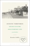Kniha: Acoustic Territories, Second Edition (Brandon Labelle). Bloomsbury, 2019