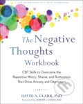 Kniha: The Negative Thoughts Workbook (David A. a PhD Clark). New Harbinger Publications, 2020