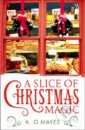 Kniha: A Slice of Christmas Magic (A G Mayes). One More Chapter, 2019