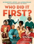 Kniha: Who Did It First? 50 Scientists, Artists, and Mathematicians Who Revolutionized the World (Julie Leung a Alex Hart). , 2019