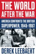 Kniha: The World After the War (Derek Leebaert). Oneworld Publications, 2020