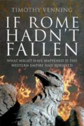 Kniha: If Rome Hadn't Fallen (Timothy Venning). Pen and Sword, 2020