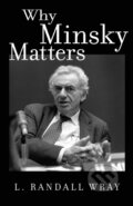 Kniha: Why Minsky Matters (Larry Randall Wray). Princeton University Press, 2017