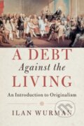 Kniha: A Debt Against the Living (Ilan Wurman). Cambridge University Press, 2017