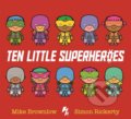 Kniha: Ten Little Superheroes (Mike Brownlow). Orchard, 2017