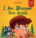 Kniha: I Am Stronger Than Anxiety (Elizabeth Cole). , 2021