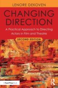 Kniha: Changing Direction: A Practical Approach to Directing Actors in Film and Theatre (Lenore Dekoven). Routledge, 2018