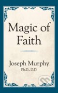 Kniha: Magic of Faith (Dr. Joseph Murphy). G&D Media, 2019