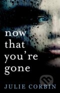 Kniha: Now That You're Gone (Julie Corbin). Mulholland Books, 2017