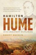 Kniha: Hamilton Hume (Robert Macklin). Hachette Australia, 2017