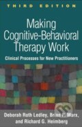 Kniha: Making Cognitive-Behavioral Therapy Work, Third Edition (Brian P. Marx, Richard G. Heimberg a Deborah Roth Ledley). Guilford Press, 2018