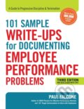 Kniha: 101 Sample Write-Ups for Documenting Employee Performance Problems (Paul Falcone). Amacom, 2018