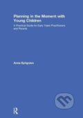 Kniha: Planning in the Moment with Young Children (Anna Ephgrave). Routledge, 2018