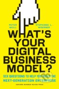 Kniha: What's Your Digital Business Model? (Peter Weill a Stephanie Woerner). Harvard Business Review Press, 2018