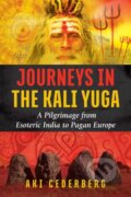 Kniha: Journeys in the Kali Yuga (Aki Cederberg). Destiny Books, 2018