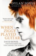Kniha: When Ziggy Played Guitar (Dylan Jones). Windmill Books, 2018