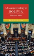 Kniha: A Concise History of Bolivia (Herbert S. Klein). Cambridge University Press, 2021
