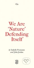 Kniha: We Are 'Nature' Defending Itself (Isabelle Fremeaux a Jay Jordan). Pluto Press, 2021