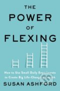 Kniha: The Power of Flexing (Ashford Susan J). Harper Business, 2021