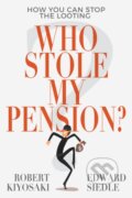 Kniha: Who Stole My Pension? (Edward Siedle a Robert Kiyosaki). Plata Publishing, 2020