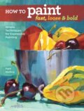 Kniha: How to Paint Fast, Loose and Bold (Patti Mollica). North Light Books, 2018