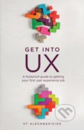 Kniha: Get Into UX (Vy Alechnavicius). , 2021