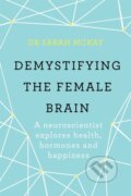 Kniha: Demystifying The Female Brain (Dr Sarah McKay). Orion, 2018