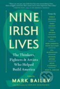 Kniha: Nine Irish Lives (Mark Bailey). Algonquin Books, 2018