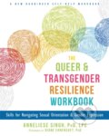 Kniha: The Queer and Transgender Resilience Workbook (Anneliese Singh). New Harbinger Publications, 2018