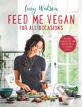 Kniha: Feed Me Vegan: For All Occasions (Lucy Watson). Sphere, 2018