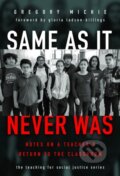 Kniha: Same As It Never Was (Gregory Michie). Teachers College, 2019