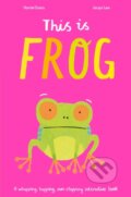 Kniha: This Is Frog (Harriet Evans a Jacqui Lee). Caterpillar Books, 2020