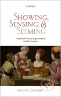 Kniha: Showing, Sensing, and Seeming (Dominic Gregory). Oxford University Press, 2017