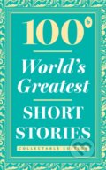 Kniha: 100 World's Greatest Short Stories (Various). , 2019