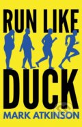 Kniha: Run Like Duck (Mark Atkinson). Sandstone, 2018
