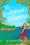 Kniha: The Bridesmaid's Dilemma (Karen King). Accent, 2018